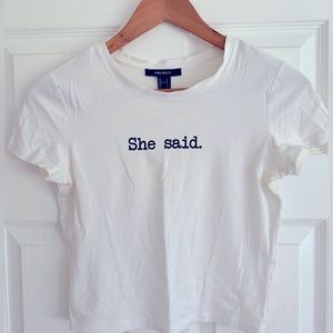 F21 Slightly Cropped “She said.” Tee